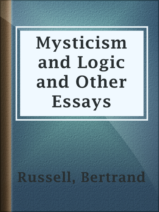 Title details for Mysticism and Logic and Other Essays by Bertrand Russell - Wait list